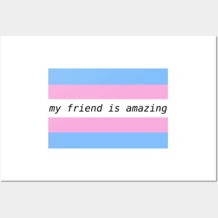 my friend is amazing - trans flag Posters and Art